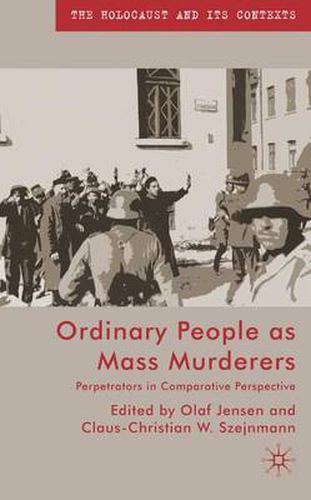 Cover image for Ordinary People as Mass Murderers: Perpetrators in Comparative Perspectives