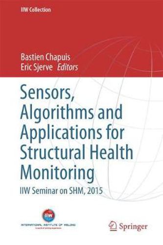 Cover image for Sensors, Algorithms and Applications for Structural Health Monitoring: IIW Seminar on SHM, 2015