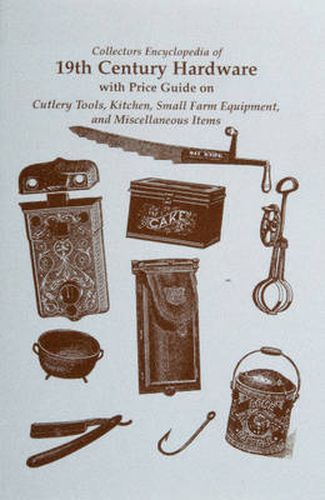 Cover image for Collectors Encyclopedia of 19th Century Hardware