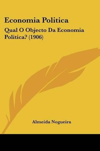 Cover image for Economia Politica: Qual O Objecto Da Economia Politica? (1906)