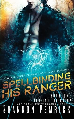 Cover image for Spellbinding His Ranger: A Sci-Fi Gamer Friends-to-Lovers Romance