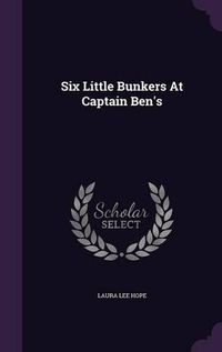 Cover image for Six Little Bunkers at Captain Ben's