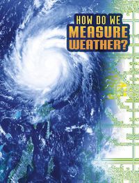 Cover image for How Do We Measure Weather?