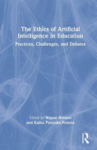 Cover image for The Ethics of Artificial Intelligence in Education: Practices, Challenges, and Debates