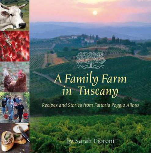 Cover image for A Family Farm in Tuscany: Recipes and Stories from Fattoria Poggio Alloro