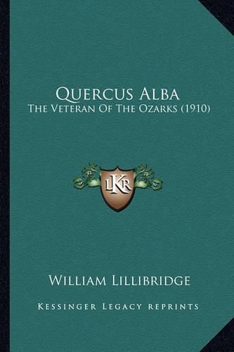 Quercus Alba: The Veteran of the Ozarks (1910)