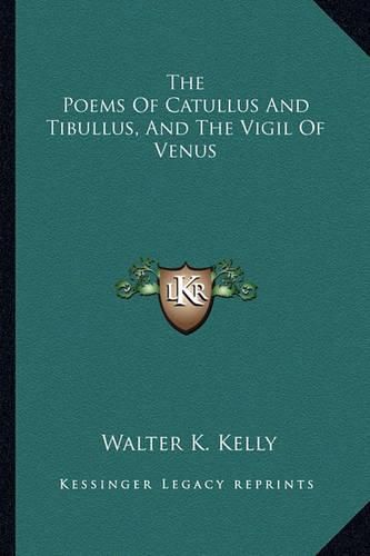 Cover image for The Poems of Catullus and Tibullus, and the Vigil of Venus