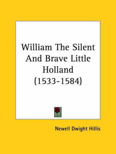 Cover image for William the Silent and Brave Little Holland (1533-1584)