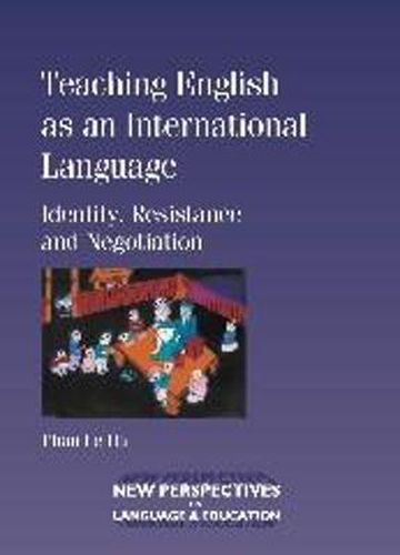 Cover image for Teaching English as an International Language: Identity, Resistance and Negotiation