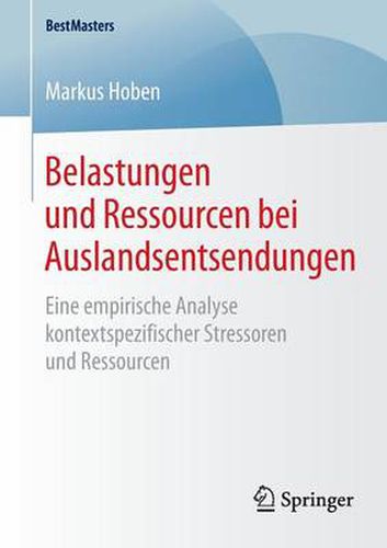 Cover image for Belastungen und Ressourcen bei Auslandsentsendungen: Eine empirische Analyse kontextspezifischer Stressoren und Ressourcen