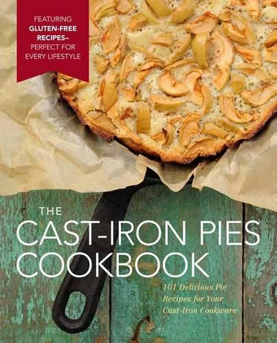 Cover image for Cast-Iron Pies: 101 Delicious Pie Recipes for Your Cast-Iron
