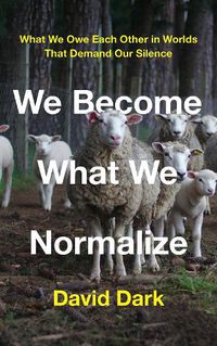 Cover image for We Become What We Normalize