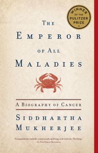 Cover image for The Emperor of All Maladies: A Biography of Cancer