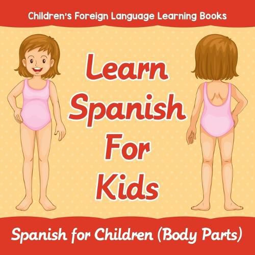 Cover image for Learn Spanish For Kids: Spanish for Children (Body Parts) Children's Foreign Language Learning Books