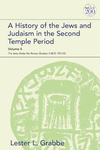 Cover image for A History of the Jews and Judaism in the Second Temple Period, Volume 4: The Jews under the Roman Shadow (4 BCE-150 CE)