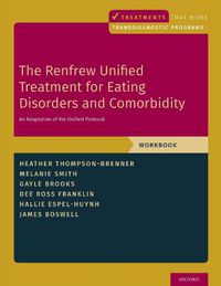 Cover image for The Renfrew Unified Treatment for Eating Disorders and Comorbidity: An Adaptation of the Unified Protocol, Workbook