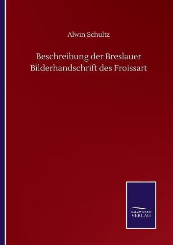 Cover image for Beschreibung der Breslauer Bilderhandschrift des Froissart