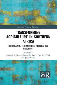 Cover image for Transforming Agriculture in Southern Africa: Constraints, Technologies, Policies and Processes