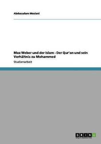 Cover image for Max Weber und der Islam - Der Qur'an und sein Verhaltnis zu Mohammed