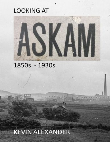 Cover image for LOOKING AT ASKAM 1850s - 1930s