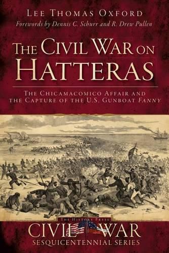 Cover image for The Civil War on Hatteras: The Chicamacomico Affair and the Capture of the U.S. Gunboat Fanny