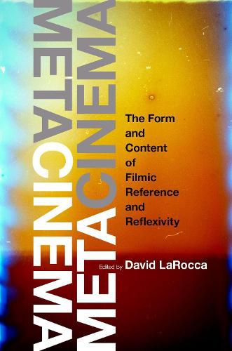 Metacinema: The Form and Content of Filmic Reference and Reflexivity