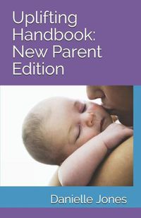 Cover image for Uplifting Handbook: New Parent Edition