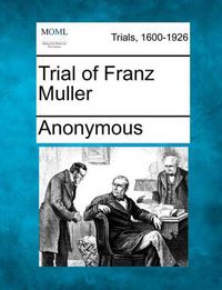 Cover image for Trial of Franz Muller