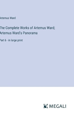 The Complete Works of Artemus Ward; Artemus Ward's Panorama