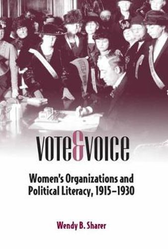 Vote and Voice: Women's Organizations and Political Literacy, 1915-1930