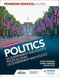Cover image for Pearson Edexcel A Level Politics 2nd edition: UK Government and Politics, Political Ideas and US Government and Politics