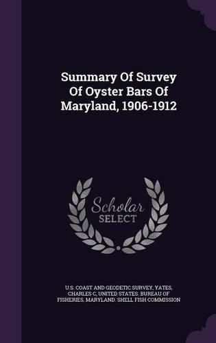 Cover image for Summary of Survey of Oyster Bars of Maryland, 1906-1912