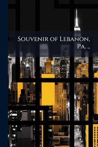 Cover image for Souvenir of Lebanon, Pa. ..