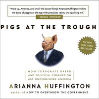 Cover image for Pigs at the Trough: How Corporate Greed and Political Corruption Are Undermining America