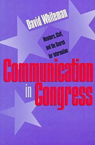 Cover image for Communication in Congress: Members, Staff and the Search for Information