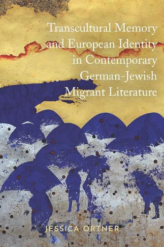 Cover image for Transcultural Memory and European Identity in Contemporary German-Jewish Migrant Literature