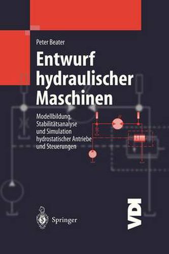 Cover image for Entwurf hydraulischer Maschinen: Modellbildung, Stabilitatsanalyse und Simulation hydrostatischer Antriebe und Steuerungen