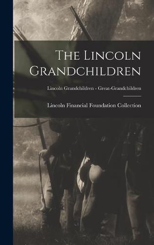 Cover image for The Lincoln Grandchildren; Lincoln Grandchildren - Great-grandchildren