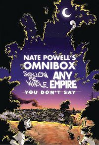 Cover image for Nate Powell's Omnibox: Featuring Swallow Me Whole, Any Empire, & You Don't Say