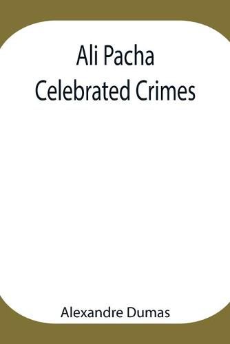 Cover image for Ali Pacha; Celebrated Crimes