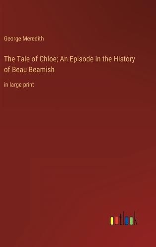 Cover image for The Tale of Chloe; An Episode in the History of Beau Beamish