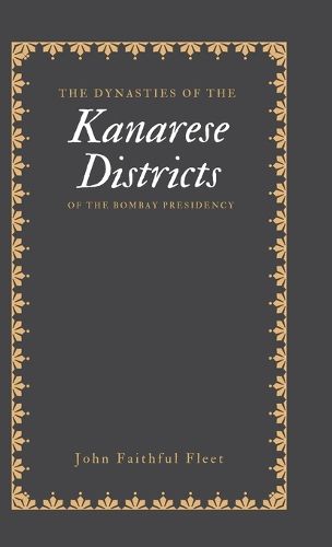 Cover image for The Dynasties of the Kanarese Districts of the Bombay Presidency,