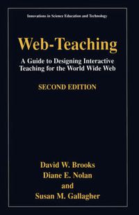 Cover image for Web-Teaching: A Guide to Designing Interactive Teaching for the World Wide Web