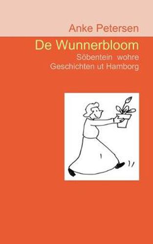 Cover image for De Wunnerbloom: Soebentein wohre Geschichten ut Hamborg