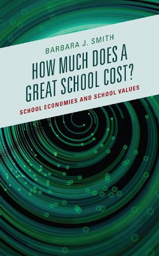 Cover image for How Much Does a Great School Cost?: School Economies and School Values