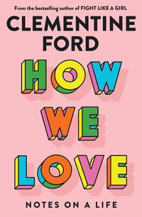 Cover image for How We Love: Notes on a Life