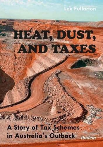 Cover image for Heat, Dust, and Taxes - A Story of Tax Schemes in Australia"s Outback