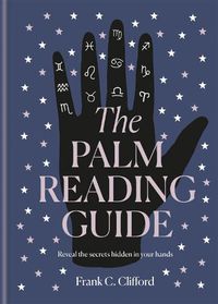 Cover image for The Palm Reading Guide: Reveal the secrets of the tell tale hand