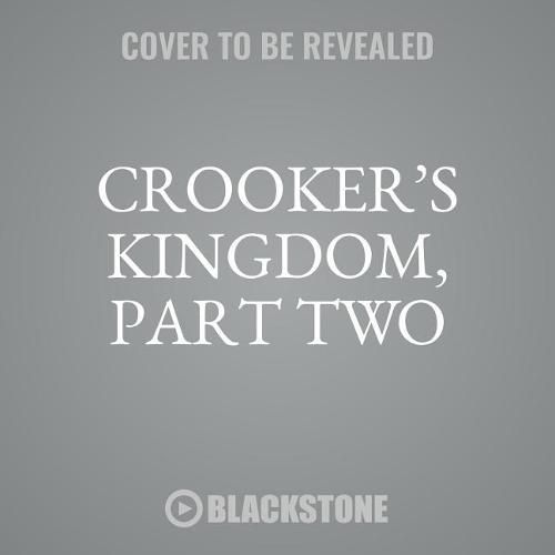 Crooker's Kingdom, Part Two