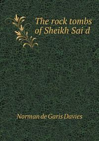 Cover image for The rock tombs of Sheikh Sai&#776;d